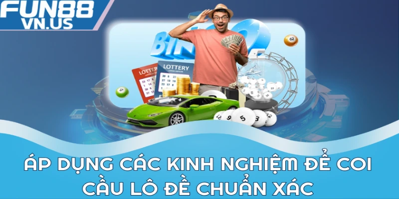 Làm Giàu Từ Lô Đề Chuẩn - Mẹo Soi Cầu Dự Đoán Số Nhanh 2 Áp dụng các kinh nghiệm để coi cầu lô đề chuẩn xác
