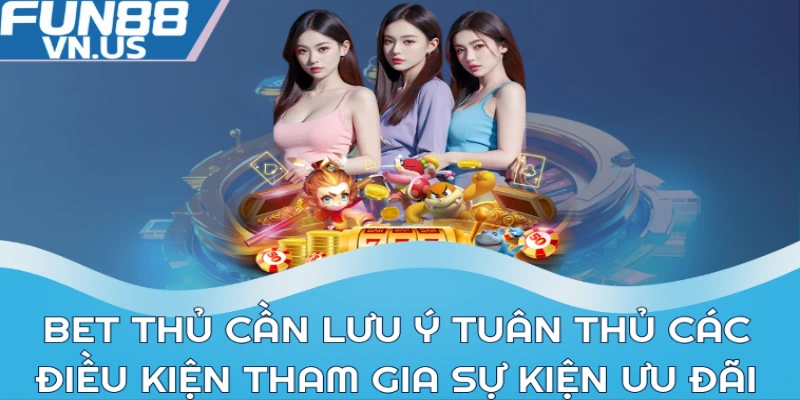Giới Thiệu Bạn Bè - Nhận Ngay Tiền Thưởng Cực Hot Tại FUN88 2 Bet thủ cần lưu ý tuân thủ các điều kiện tham gia sự kiện ưu đãi