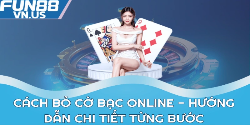 Cách Bỏ Cờ Bạc Online - Vượt Qua Thách Thức Của Bản Thân 2 Cách bỏ cờ bạc online - Hướng dẫn chi tiết từng bước