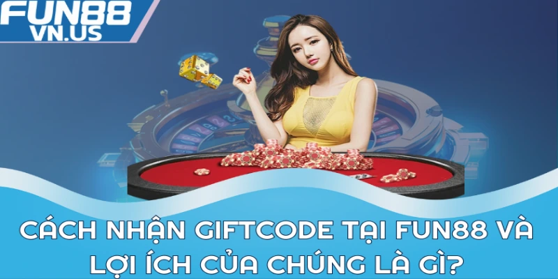 Cách Nhận Giftcode Fun88 Và Hướng Dẫn Toàn Diện Cho Bạn 1 Cách nhận giftcode tại Fun88 và lợi ích của chúng là gì?