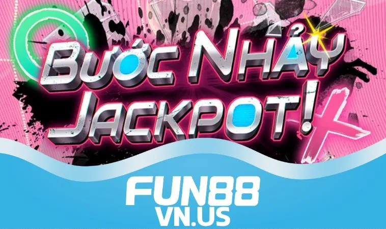 Cách tham gia Bước Nhảy Jackpot FUN88 Cách tham gia Bước Nhảy Jackpot FUN88