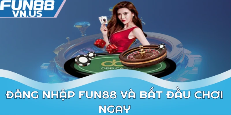 Đăng Nhập FUN88: Truy Cập Vào Thế Giới Giải Trí Đỉnh Cao 1 Đăng nhập FUN88 và bắt đầu chơi ngay