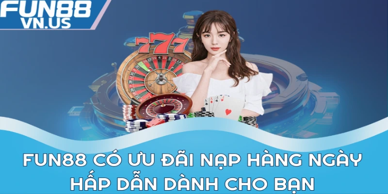 Khuyến Mãi Nạp Hàng Ngày Nhận Giftcode Thả Ga Cực Lớn 1 Fun88 có ưu đãi nạp hàng ngày hấp dẫn dành cho bạn
