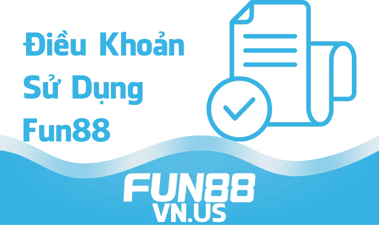 Điều Khoản Sử Dụng Fun88 Mới Nhất 2024 1 Điều khoản sử dụng Fun88