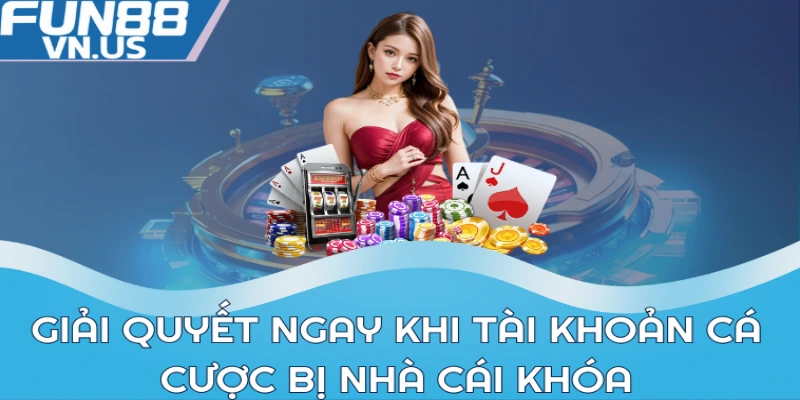 Tài Khoản Cá Cược Bị Nhà Cái Khóa: Giải Pháp Hiệu Quả 1 Giải quyết ngay khi tài khoản cá cược bị nhà cái khóa
