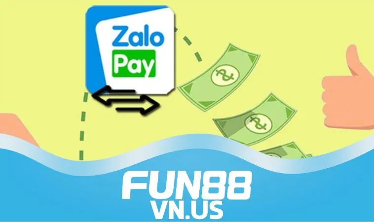 Gửi tiền FUN88 qua Zalo Pay hỗ trợ không Gửi tiền FUN88 qua Zalo Pay hỗ trợ không