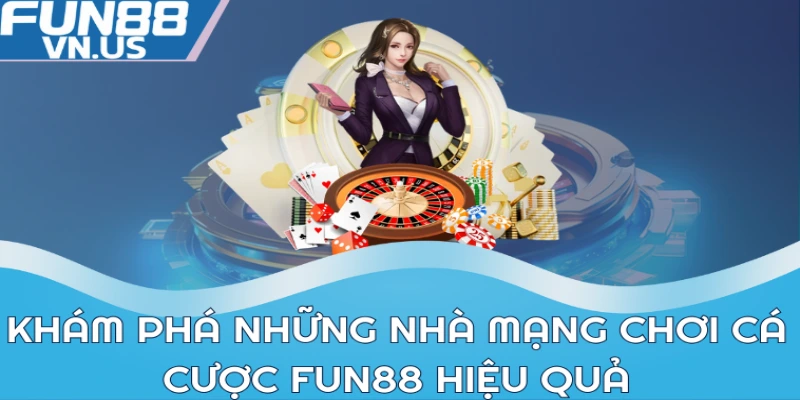 Nhà Mạng Chơi Cá Cược FUN88: Lựa chọn tốt nhất 2024 2 Chọn nhà mạng tốt nhất để trải nghiệm cá cược FUN88 mượt mà