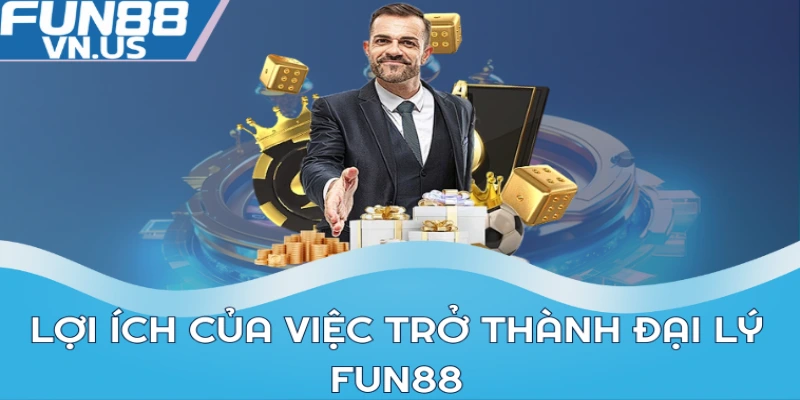 Trở Thành Đại lý FUN88: Cơ Hội Kinh Doanh Đầy Hấp Dẫn 2 Lợi ích của việc trở thành đại lý FUN88