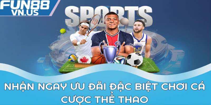 Thể Thao FUN88: Nơi Hội Tụ Dân Chơi Thể Thao Sành Sỏi 2 Nhận ngay ưu đãi đặc biệt chơi cá cược thể thao