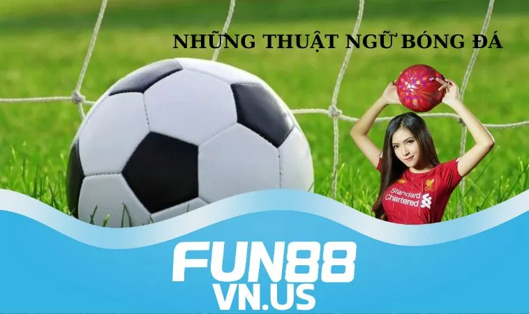 Giải Mã Những Thuật Ngữ Bóng Đá Phổ Biến Hiện Nay 1 Thuật ngữ bóng đá là gì?