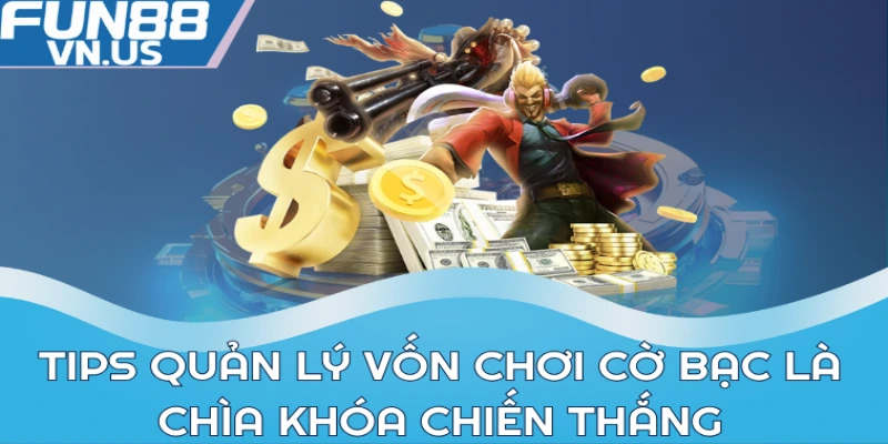 Tips Quản Lý Vốn Chơi Cờ Bạc Giúp Kiểm Soát Cuộc Chơi 2 Tips quản lý vốn chơi cờ bạc là chìa khóa chiến thắng