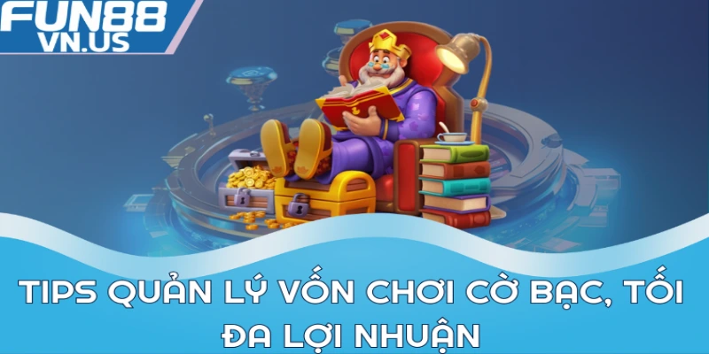 Tips Quản Lý Vốn Chơi Cờ Bạc Giúp Kiểm Soát Cuộc Chơi 1 Tips quản lý vốn chơi cờ bạc, tối đa lợi nhuận