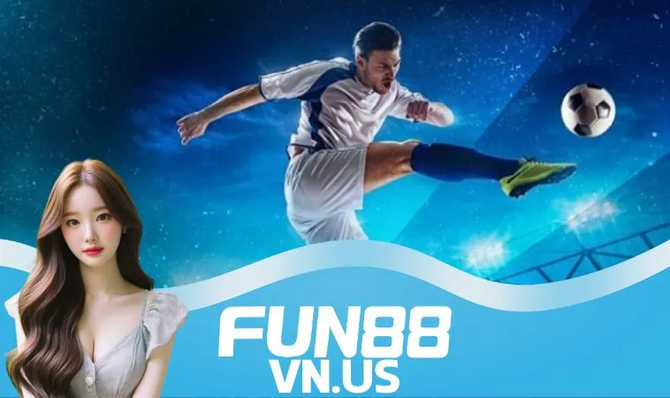 Chơi cá cược bóng đá uy tín đừng bỏ qua Fun88 Chơi cá cược bóng đá uy tín đừng bỏ qua Fun88